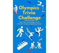 Olympic Trivia Challenge - Winter Games Edition: Test Your Knowledge of the World’s Greatest Sporting Event: The Ideal Book For Any Fan of the Olympic Games