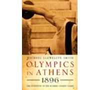 Olympics in Athens 1896: The Invention of the Modern Olympic Games