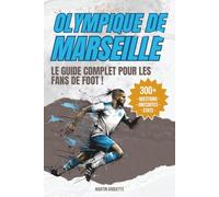 Olympique de Marseille - Le Livre Quiz: Testez votre QI Olympien et découvrez les histoires derrière les plus grands moments de l’OM