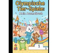 Olympische Tier-Spiel: Mein tierisches Ausmalbuch