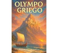 OLYMPO GRIEGO: Más de 350 historias, mitos, relatos y leyendas de los dioses y heroes Griegos