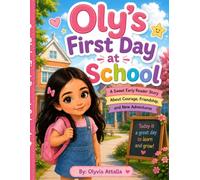 Oly's First Day at School: A Story About Friendship, Kindness, and Confidence (Oly's Adventures)