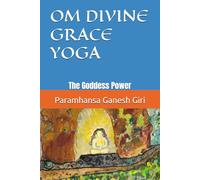 OM DIVINE GRACE YOGA: The Pathway Manual