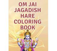 Om Jai Jagadish Hare Coloring Book.: Dedicated to Lord Vishnu, this divine Hindu Aarti is perfect for Stress Relief, Mindful Meditation, Relaxation and Spirituality for all Ages