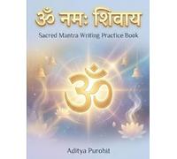 Om Namah Shivaya Writing Practice Book: Write the Sacred Mantra and Experience Peace, Devotion & Mindfulness