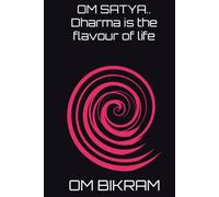 OM SATYA.. Dharma is the flavour of life