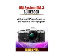 OM System OM-3 Guidebook: A Compact Powerhouse for the Modern Photographer
