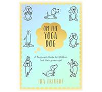 Om the Yoga Dog: A Beginner's Guide for Children (and their grown-ups)
