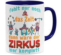 OM3 Funny Circus Coffee Mug with Saying "Fehlt nur noch das Zelt, dann wäre der Zirkus Hier komplett - Ceramic Mug - 11 oz 325 ml - Printed on Both Sides - Dark Blue