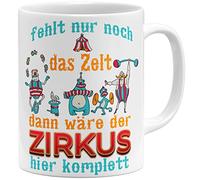 OM3 Funny Circus Coffee Mug with Saying "Fehlt nur noch das Zelt, dann wäre der Zirkus Hier komplett - Keramik Mug - 11 oz 325 ml - Printed on Both Sides - White