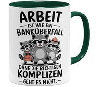 OM3® Funny Coffee Mug with Saying - Arbeit ist wie ein Banküberfall - Ohne die richtigen Komplizen geht es nicht - Büro Mug II - Ceramic Mug - 325 ml - Printed on Both Sides - Green