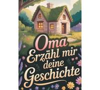 Oma erzähl mal | Buch für Oma zum ausfüllen mit viel Platz für Erinnerungen: Geschenk für Oma | Oma erzähl mal Buch | XXL gebunden | Erzähl mir deine Geschichte