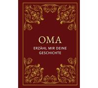 Oma Erzähl mir deine Geschichte: Ein besonderes Geschenk für Großmütter: Persönliches Erinnerungsbuch voller Leben und Geschichten - Ideal zu Geburtstag, Oma-Tag oder Weihnachten