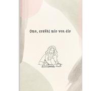 Oma, erzähl mir von dir