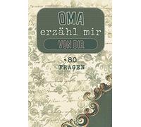 Oma, erzähl mir von dir: Notizbuch, das von Ihrer Großmutter ausgefüllt werden muss | Mehr als 80 Fragen, um ihr Leben kennen zu lernen | Platz zum ... zum Omas-Tag, Geburtstag oder Weihnachten