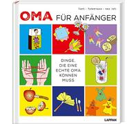 Oma für Anfänger: Dinge, die eine echte Oma können muss | Geschenkbuch mit Rezepten, Bastelanleitungen und Spiel-Ideen für gemeinsame Abenteuer mit den Enkelkindern