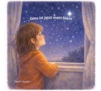 Oma ist jetzt mein Stern: Eine Geschichte zum Erinnern und Vermissen