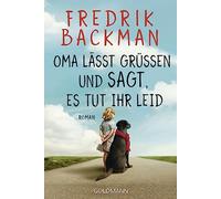 Oma lässt grüßen und sagt, es tut ihr leid: Roman – Goldmann