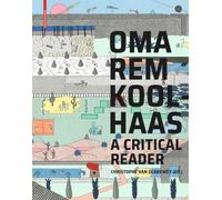OMA/Rem Koolhaas: A Critical Reader from 'Delirious New York' to 'S,M,L,XL'