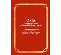 OMA Tell Me Your Story: A Guided Life Memory Journal: A Premium Keepsake Heirloom for Oma to Share Her History, Childhood Memories, Wisdom, and Family ... Journals for Grandparents and Loved Ones)