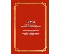 OMA Tell Me Your Story: A Guided Life Memory Journal: A Premium Keepsake Heirloom for Oma to Share Her History, Childhood Memories, Wisdom, and Family ... Journals for Grandparents and Loved Ones)