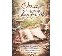 Oma, Write Your Story For Me: 120 Prompt Guided Journal