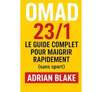OMAD 23/1 : Le guide complet pour maigrir rapidement (sans sport) (Le Pouvoir du Jeûne)