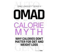 OMAD Calorie Myth: Why Calories Don't Matter for Diet and Weight Loss | How One Meal A Day and Ketogenic Diet Fix Your Obesity and Metabolism by ... - Not Calories (OMAD Longevity™︎ Series)