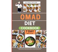 Omad Diet Cookbook: Your Ultimate Guide To One Meal A Day For Weight Loss, Mental Clarity, And Sustainable Health With Delicious Recipes, Meal Planning Tips, And Must-Have Kitchen Tools