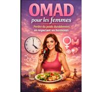 OMAD pour les femmes : Le guide complet pour adopter un repas par jour en toute sécurité (Le Pouvoir du Jeûne)