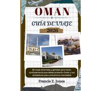 OMAN GUÍA DE VIAJE: 85 cosas divertidas y geniales para hacer, conExperiencia que debes probarEn Omán y sus alrededores para unAventura inolvidable (Jones el aventurero (ESP))