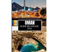 OMAN GUIDE DE VOYAGE 2026: Des choses que j'aurais aimé savoir avant de voyager à Oman