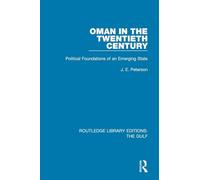 Oman in the Twentieth Century - Political Foundations of an Emerging State - Routledge