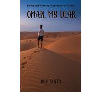 Oman, My Dear: Living and Working in the Jewel of Arabia