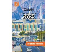 OMAN Travel Guide 2025: Ancient Forts, Desert Landscapes, Coastal Towns, and Hidden Treasures Across the Arabian Peninsula