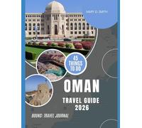 Oman Travel Guide 2026: Muscat and Desert