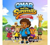 Omar and the SuperTails: First Day of School: A Confidence-Building Back-to-School Picture Book About Friendship, Inclusion, and Being Yourself