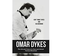OMAR DYKES: The Life and Times of a Poor and Almost Famous Bluesman