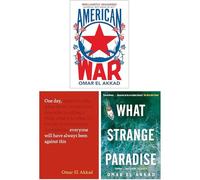 Omar El Akkad 3 Books Collection Set (American War, One Day, Everyone Will Have Always Been Against This & What Strange Paradise)