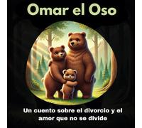 Omar el Oso: Un cuento sobre el divorcio y el amor que no se divide