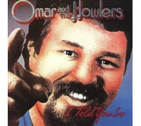 Omar & the Howlers - I Told You So