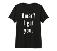 Omar? I.Got.You. Premium T-Shirt