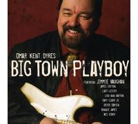 Omar Kent Dykes - Big Town Playboy