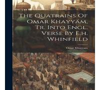 Omar Khayyam The Quatrains Of Omar Khayyám, Tr. Into Engl. Verse By E.h Omar Khayyam Multicolor