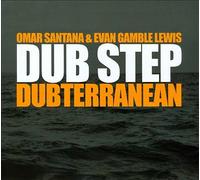Omar Santana & Evan Gamble Lewis - Dub Step: Dubterranean