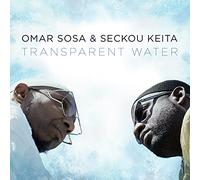 OMAR SOSA/SECKOU KEITA - Transparent Water