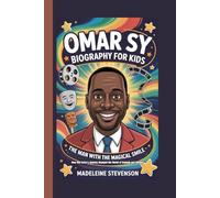 Omar Sy Biography for Kids: The Man with the Magical Smile - How One Actor's Journey Changed the World of Comedy and Cinema