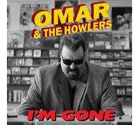 Omar & the Howlers - I'm Gone