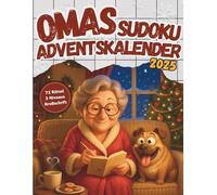 Omas Sudoku Adventskalender 2025: 24 Tage gemütliche Adventszeit mit 72 Sudokus in großer Schrift - Oma Geschenk-Weihnachtskalender