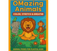OMazing Animals: Color, Stretch, & Breathe, Animal poses for playful kids